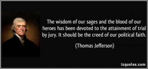 ... trial by jury. It should be the creed of our political faith. - Thomas