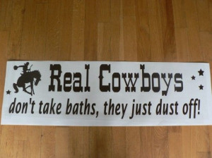 Cowboy Bathroom vinyl decal wall quote Real Cowboys don't take baths ...