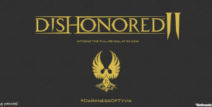 Dishonored 2 Release Date: 2016 Launch Scheduled? Game Reportedly in ...
