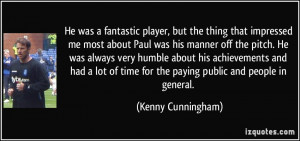 More Kenny Cunningham Quotes