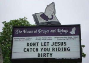 Don't let Jesus catch you riding dirty.
