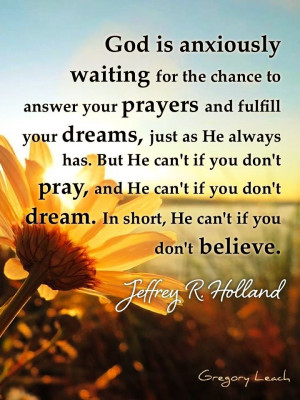 waiting for the chance to answer your prayers and fulfill your dreams ...