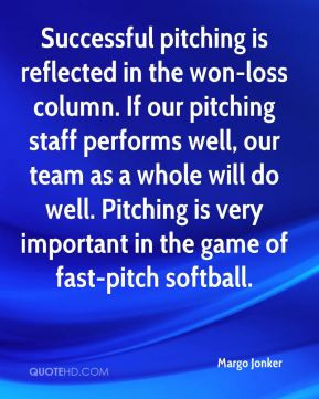... well. Pitching is very important in the game of fast-pitch softball