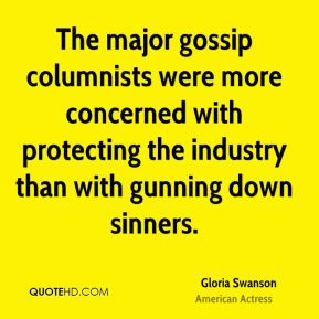 Gloria Swanson - The major gossip columnists were more concerned with ...