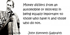 ... Quotes About Life - Money differs from an automobile or mistress in