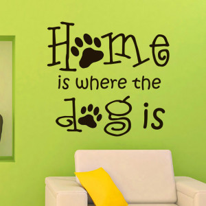 Vinyl Wall Decals Quotes Quote About Dog Home is Where the Dog is ...