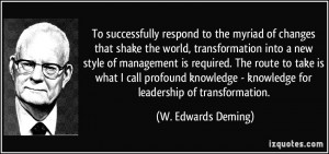 ... - knowledge for leadership of transformation. - W. Edwards Deming