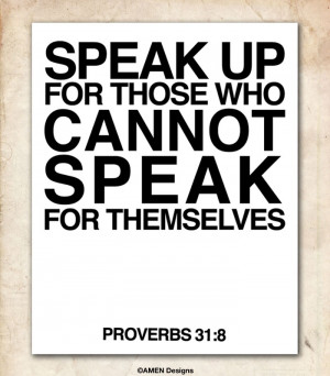 Speak up. Proverbs 31:8. Printable.