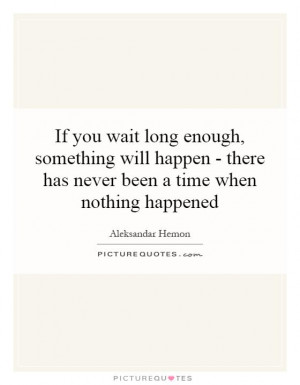 Time Quotes Waiting Quotes Wait Quotes Aleksandar Hemon Quotes