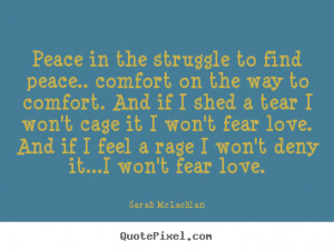 Peace in the struggle to find peace.. comfort on the way to comfort ...
