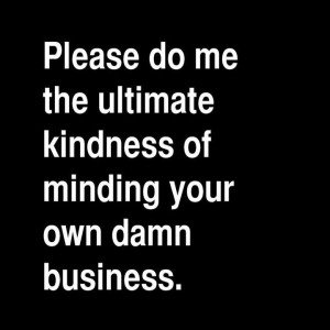 Mind your own damn business..Attitude, Sayings Quotes, Life, Chicks ...
