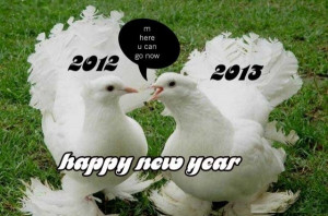 2012 I am here you can go now 2013. Happy NewYear . ” ~ Author ...