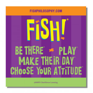 FISH Philosophy Choose Your Attitude