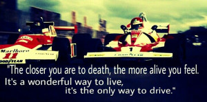 Quote from the 2013 film Rush. It was an awesome movie, even the real ...