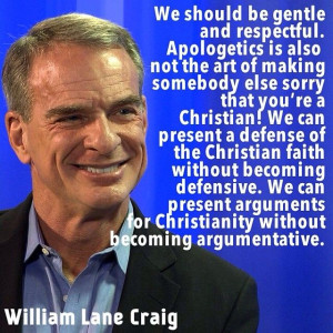 William Lane Craig quote on apologetics and argumentation.