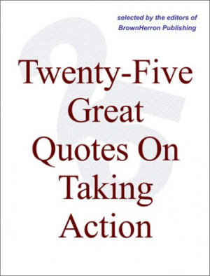 Buy Twenty-Five Great Quotes On Taking Action -- Break Down The Hamlet ...