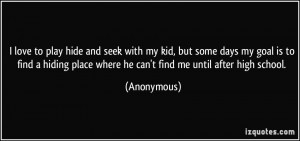 love to play hide and seek with my kid, but some days my goal is to ...
