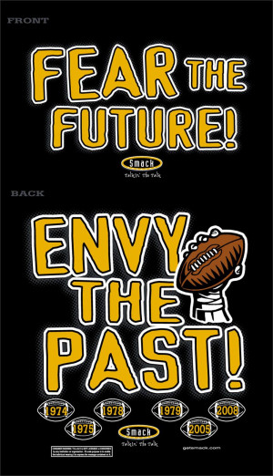 Pittsburgh Steelers Fear The Future, Envy The Past Shirt