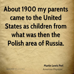 About 1900 my parents came to the United States as children from what ...