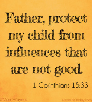Father, Protect my child from influences that are not good. # ...