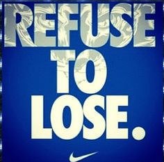 Nike Sports Quotes Nike quotes, refuse,