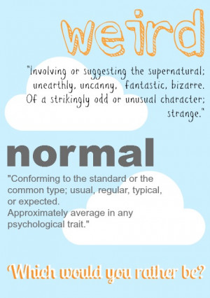 Weird Not Normal Quotes