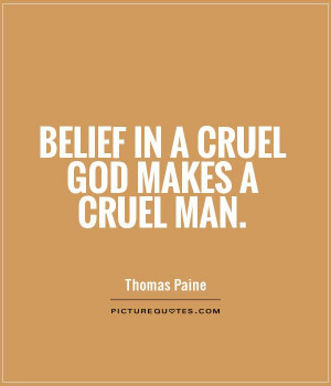 God Quotes Faith Quotes Belief Quotes Cruelty Quotes Thomas Paine ...