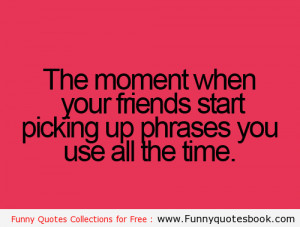 The Annoying moment with Friends – Funny Quotes