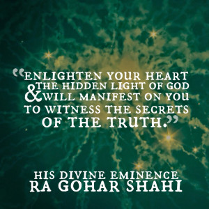 Enlighten your heart and the hidden light of God will manifest on you ...