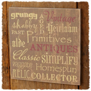... Sayings, Grungy Sign, Vintage Sign, Aged Sign, Country Primitive Signs