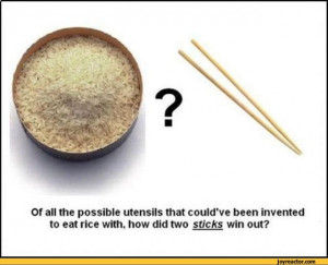 ... invented to eat rice with, how did two sticks win / funny pictures
