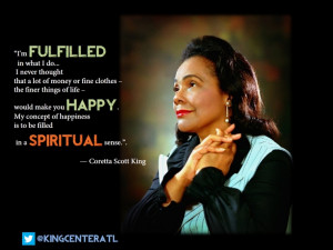 THE QUOTE OF THE DAY, comes from my mother Mrs. Coretta Scott King ...