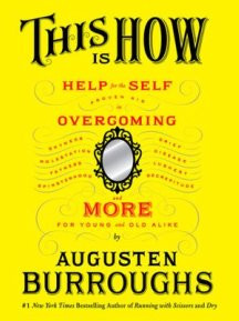 Hard-Earned Self-Help from Augusten Burroughs in “This Is How”
