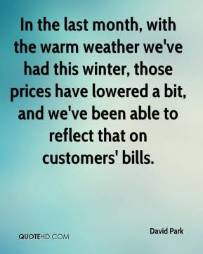 In the last month, with the warm weather we've had this winter, those ...