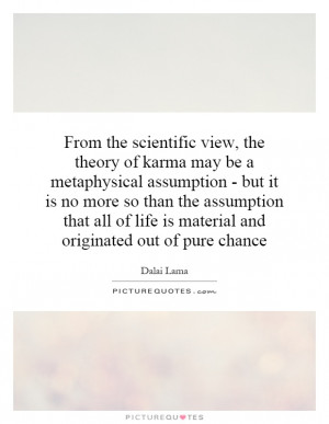 ... of life is material and originated out of pure chance Picture Quote #1