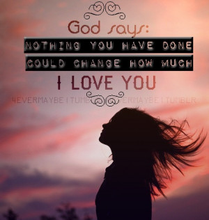 God's unconditional love for you!