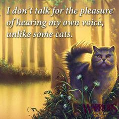 ... cats. A quote from Yellowfang in Warriors #3 : Forest of Secrets. More