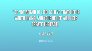 quote-Henry-James-be-not-afraid-of-life-believe-that-1-20231.png
