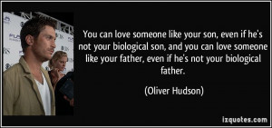 can love someone like your son, even if he's not your biological son ...