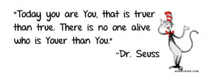 Something I love, is Dr.Seuss quotes, they are definitely the best.