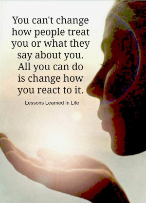 ... 2014 you can t change how people treat you or what they say about you