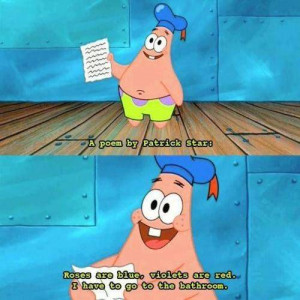poem by patrick star, such a cute poem , don't you think so ?/ :P ;D