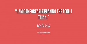 quote-Ben-Barnes-i-am-comfortable-playing-the-fool-i-149577.png