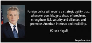 ... , and promotes American interests and credibility. - Chuck Hagel