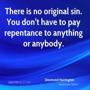 Desmond Harrington - There is no original sin. You don't have to pay ...