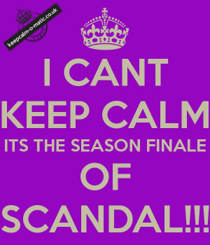 CAN'T KEEP CALM - because It's SCANDAL Season FINAL TV Show EPISODE ...