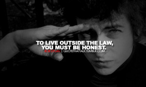 bob dylan, quotes, sayings, live, outside, law, honest