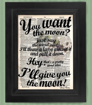 You Want The Moon, George Bailey Quote, art print, dictionary Art ...
