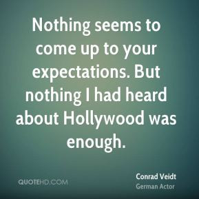 Conrad Veidt - Nothing seems to come up to your expectations. But ...