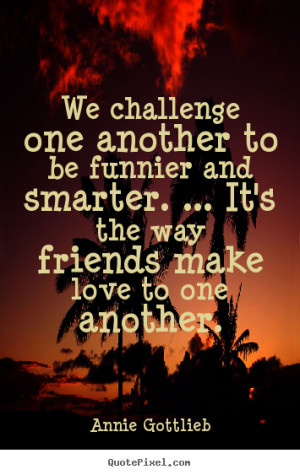 ... annie gottlieb more friendship quotes inspirational quotes success